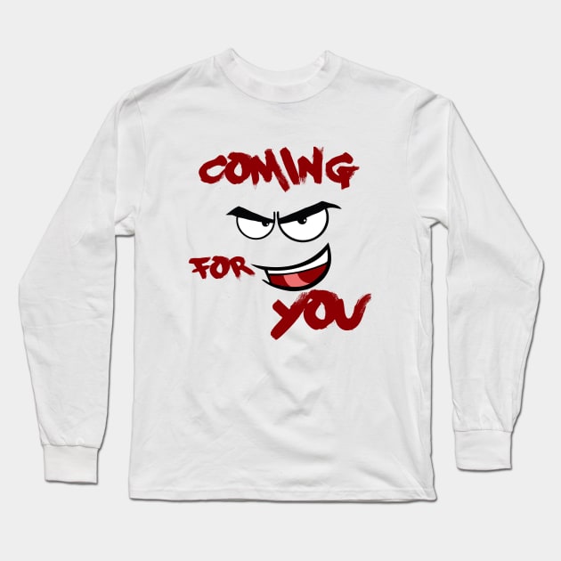 coming for you Long Sleeve T-Shirt by sarahnash